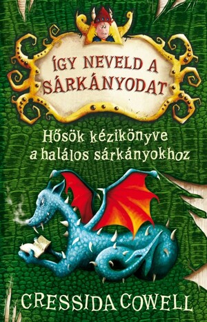 Hősök kézikönyve a halálos sárkányokhoz by Cressida Cowell