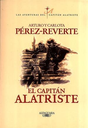 El capitán Alatriste by Arturo Pérez-Reverte