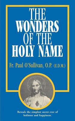 The Wonders of the Holy Name by Paul O'Sullivan