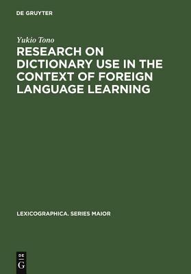 Research on Dictionary Use in the Context of Foreign Language Learning by Yukio Tono