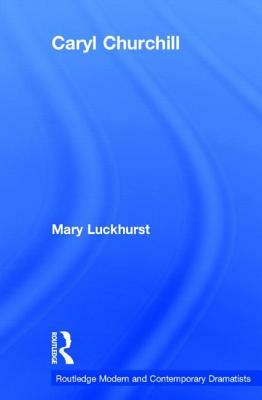 Caryl Churchill by Mary Luckhurst