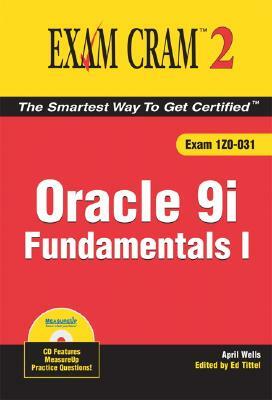 Oracle 9i Fundamentals I Exam Cram 2 by April Wells