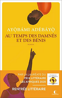Au temps des damnés et des bénis by Ayọ̀bámi Adébáyọ̀