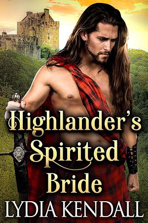 Highlander's Spirited Bride by Lydia Kendall