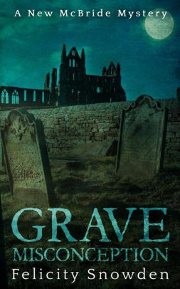 Grave Misconception by Felicity Snowden