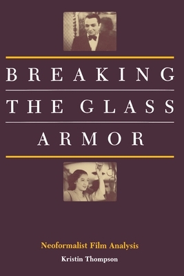 Breaking the Glass Armor: Neoformalist Film Analysis by Kristin Thompson