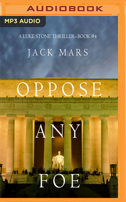 Oppose Any Foe by Jack Mars