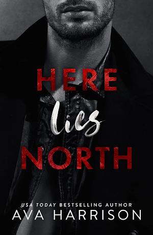 Here Lies North by Ava Harrison