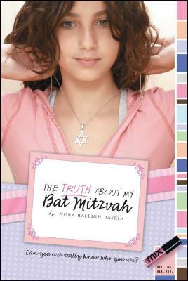 The Truth about My Bat Mitzvah by Nora Raleigh Baskin