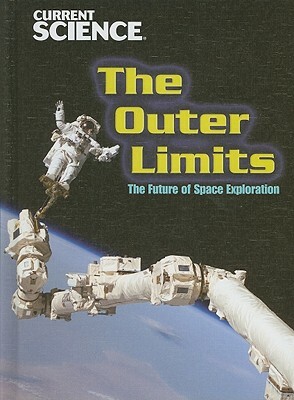 The Outer Limits: The Future of Space Exploration by Gary Miller