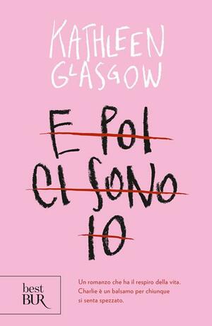 E poi ci sono io by Kathleen Glasgow