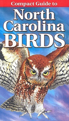 Compact Guide to North Carolina Birds by Curtis Smalling, Gregory Kennedy