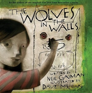 The Wolves in the Walls by Neil Gaiman