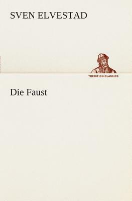 Die Faust by Sven Elvestad
