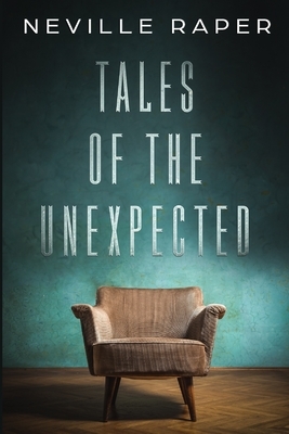 Tales of the Unexpected by Neville Raper