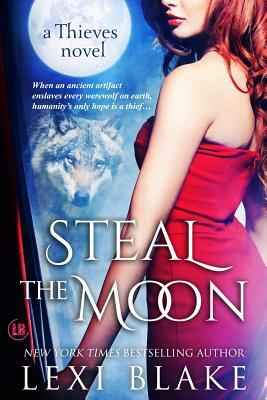 Steal the Moon: Theives #3 by Lexi Blake