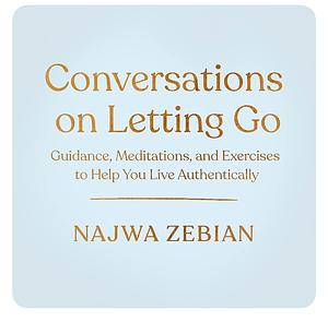 Conversations on Letting Go by Najwa Zebian