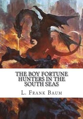 The Boy Fortune Hunters in the South Seas by L. Frank Baum