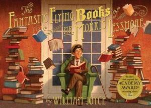 The Fantastic Flying Books of Mr. Morris Lessmore by Joe Bluhm, William Joyce