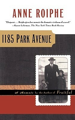 1185 Park Avenue: A Memoir by Anne Roiphe