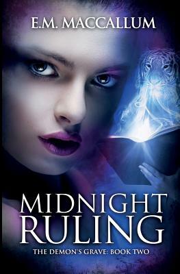 Midnight Ruling (The Demon's Grave #2) by E. M. MacCallum