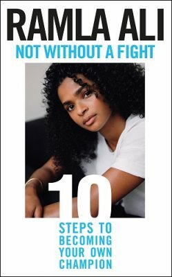 Not Without a Fight: Ten Steps to Becoming Your Own Champion by Ramla Ali