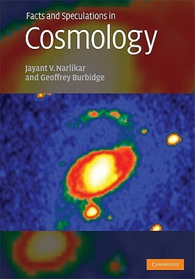 Facts and Speculations in Cosmology by Geoffrey Burbidge, Jayant Vishnu Narlikar