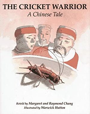 The Cricket Warrior: A Chinese Tale by Warwick Hutton, Raymond Chang, Margaret Chang