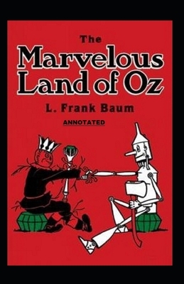 The Marvelous Land of Oz Annotated by L. Frank Baum