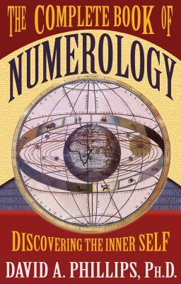 Discovering The Inner Self The Complete Book Of Numerology by David A. Phillips