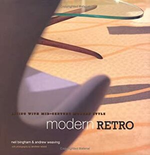 Modern Retro: Living With Mid Century Modern Style by Andrew Weaving, Neil Bingham