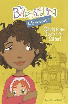 Olivia Bitter, Spooked-Out Sitter! by Jessica S. Gunderson