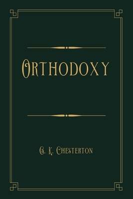 Orthodoxy: Gold Deluxe Edition by G.K. Chesterton