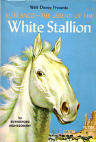 El Blanco—The Legend of the White Stallion by Rutherford G. Montgomery, Gloria Stevens