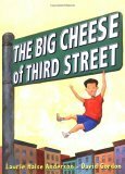 The Big Cheese of Third Street by Laurie Halse Anderson, David Gordon