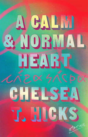 A Calm & Normal Heart by Chelsea T. Hicks