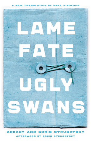 Lame Fate / Ugly Swans by Maya Vinokour, Arkady Strugatsky, Boris Strugatsky