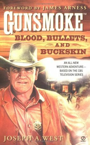 Blood, Bullets, and Buckskin by Joseph A. West, James Arness