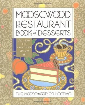 Moosewood Restaurant Book of Desserts by The Moosewood Collective