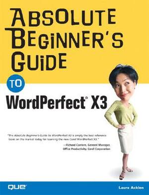 Absolute Beginner's Guide to WordPerfect X3 by Ernest Adams