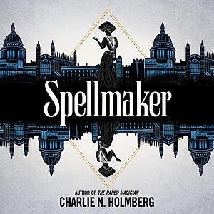 Spellmaker by Charlie N. Holmberg