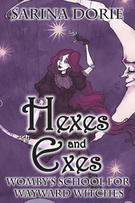 Hexes and Exes: A Cozy Witch Mystery by Sarina Dorie