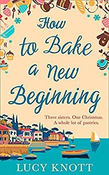 How to Bake a New Beginning by Lucy Knott