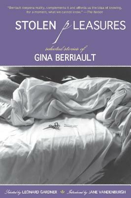 Stolen Pleasures: Selected Stories of Gina Berriault by Gina Berriault