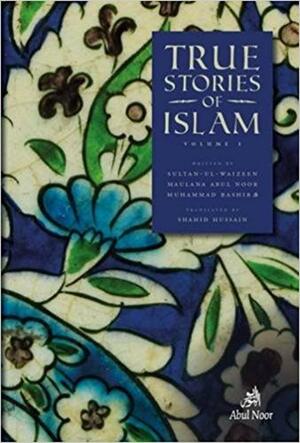 True Stories of Islam: Volume 1 by Maulana Muhammad Bashir
