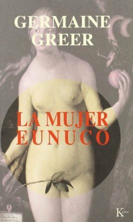 La mujer eunuco by Mireia Bofill, Heide Braun, Germaine Greer