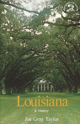 Louisiana: A History by Joe Gray Taylor