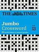 The Times Jumbo Crossword Book 13: 60 World-Famous Crossword Puzzles, Book 13 by The Times Mind Games