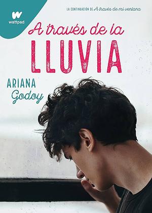 A través de la Lluvia by Ariana Godoy