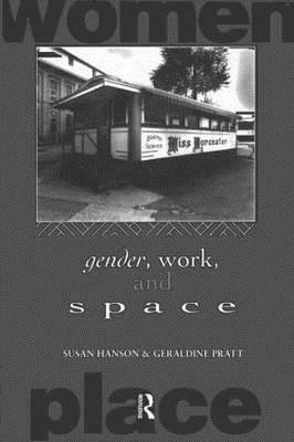 Gender, Work and Space by Susan Hanson